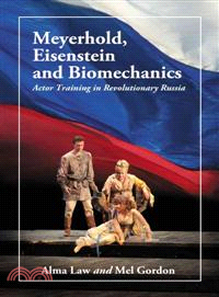 Meyerhold, Eisenstein and Biomechanics ─ Actor Training in Revolutionary Russia