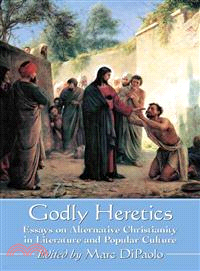 Godly Heretics ― Essays on Alternative Christianity in Literature and Popular Culture