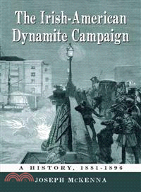 The Irish-American Dynamite Campaign—A History, 1881-1896