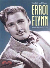 Errol Flynn ─ The Life and Career
