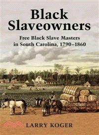 Black Slaveowners ─ Free Black Slave Masters in South Carolina, 1790-1860