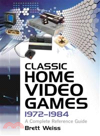 Classic Home Video Games, 1972-1984 ─ A Complete Reference Guide