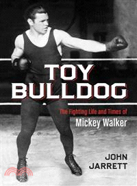 Toy Bulldog ─ The Fighting Life and Times of Mickey Walker