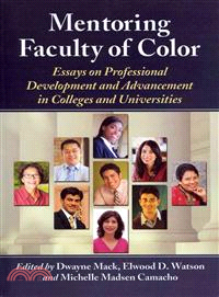 Mentoring Faculty of Color ─ Essays on Professional Development and Advancement in Colleges and Universities