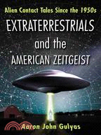 Extraterrestrials and the American Zeitgeist—Alien Contact Tales Since the 1950s