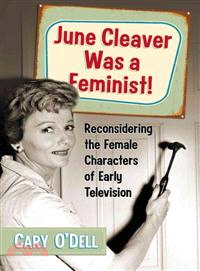 June Cleaver Was a Feminist!—Reconsidering the Female Characters of Early Television