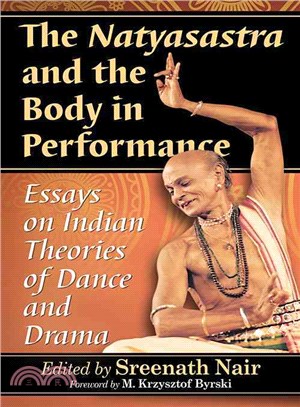 The Natyasastra and the Body in Performance ─ Essays on Indian Theories of Dance and Drama