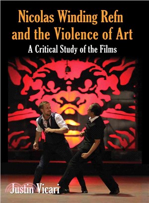 Nicolas Winding Refn and the Violence of Art ─ A Critical Study of the Films