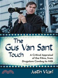 The Gus Van Sant Touch—A Thematic Study - Drugstore Cowboy, Milk and Beyond