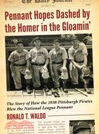 Pennant Hopes Dashed by the Homer in the Gloamin'—The Story of How the 1938 Pittsburgh Pirates Blew the National League Pennant