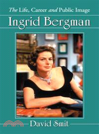 Ingrid Bergman ─ The Life, Career and Public Image