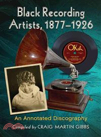 Black Recording Artists, 1877-1926 ─ An Annotated Discography