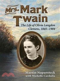 Mrs. Mark Twain ― The Life of Olivia Langdon Clemens, 1845-1904