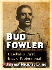 Bud Fowler ― Baseball's First Black Professional