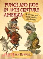 Punch and Judy in 19th Century America — A History and Biographical Dictionary