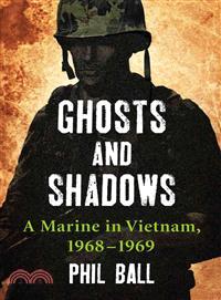 Ghosts and Shadows ─ A Marine in Vietnam, 1968-1969