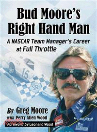 Bud Moore's Right Hand Man ― A NASCAR Team Manager's Career at Full Throttle