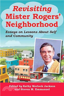 Revisiting Mister Rogers' Neighborhood ─ Essays on Lessons of Self and Community