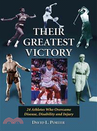 Their Greatest Victory ─ 24 Athletes Who Overcame Disease, Disability and Injury