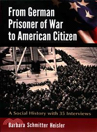 From German Prisoner of War to American Citizen ― A Social History With 35 Interviews