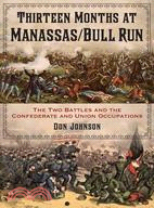 Thirteen Months at Manassas / Bull Run ─ The Two Battles and the Confederate Occupation