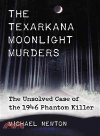 The Texarkana Moonlight Murders ─ The Unsolved Case of the 1946 Phantom Killer