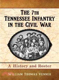 The 7th Tennessee Infantry in the Civil War ― A History and Roster