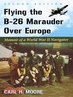 Flying the B-26 Marauder Over Europe ― Memoir of a World War II Navigator