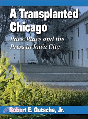 A Transplanted Chicago ─ Race, Place and the Press in Iowa City