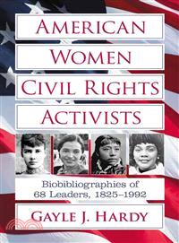 American Women Civil Rights Activists—Biobibliographies of 68 Leaders, 1825-1992