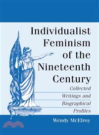 Individualist Feminism of the Nineteenth Century ─ Collected Writings and Biographical Profiles