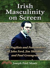 Irish Masculinity on Screen — The Pugilists and Peacemakers of John Ford, Jim Sheridan and Paul Greengrass