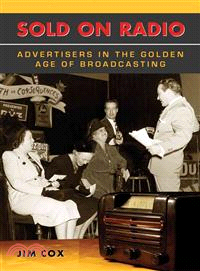 Sold on Radio ― Advertisers in the Golden Age of Broadcasting