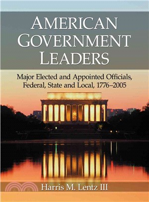 American Government Leaders ─ Major Elected and Appointed Officials, Federal, State and Local, 1776-2005