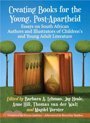 Creating Books for the Young in the New South Africa ─ Essays on Authors and Illustrators of Children's and Young Adult Literature