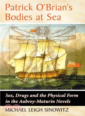 Patrick O'brian's Bodies at Sea ― Sex, Drugs and the Physical Form in the Aubrey-maturin Novels