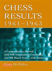 Chess Results 1961-1963 ― A Comprehensive Record with 938 Tournament Crosstables and 108 Match Scores, with Sources