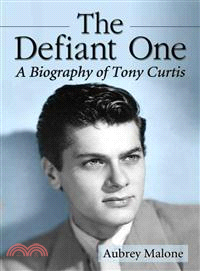 The Defiant One ─ A Biography of Tony Curtis
