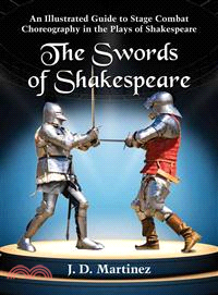 The Swords of Shakespeare ― An Illustrated Guide to Stage Combat Choreography in the Plays of Shakespeare