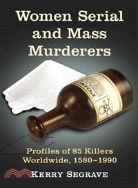 Women Serial and Mass Murderers ─ Profiles of 85 Killes Worldwide, 1580 - 1990