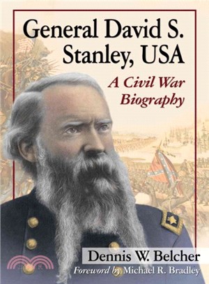 General David S. Stanley, USA ― A Civil War Biography