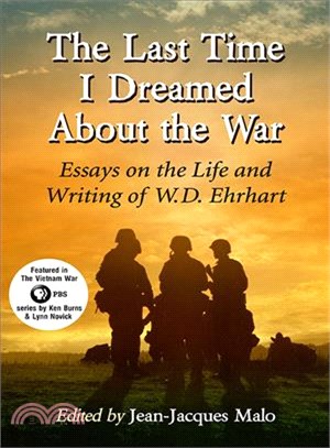 The Last Time I Dreamed About the War ― Essays on the Life and Writing of W.d. Ehrhart