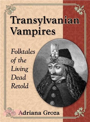 Transylvanian Vampires ― Folktales of the Living Dead Retold