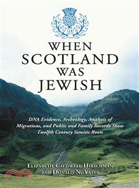 When Scotland Was Jewish ─ DNA Evidence, Archeology, Analysis of Migrations, and Public and Family Records Show Twelfth Century Semitic Roots