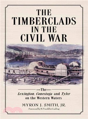 The Timberclads in the Civil War ― The Lexington, Conestoga and Tyler on the Western Waters
