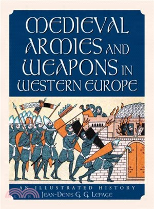 Medieval Armies and Weapons in Western Europe ― An Illustrated History