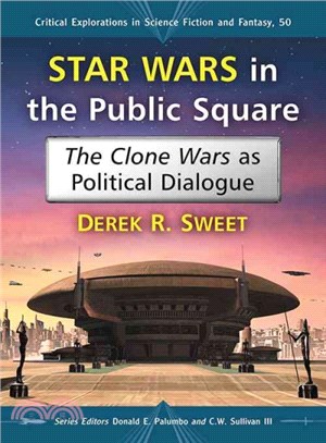 Star Wars in the Public Square ─ The Clone Wars As Political Dialogue