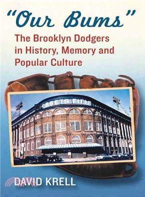 Our Bums ─ The Brooklyn Dodgers in History, Memory and Popular Culture