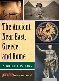 The Ancient Near East, Greece and Rome ─ A Brief History