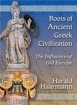 Roots of Ancient Greek Civilization ─ The Influence of Old Europe